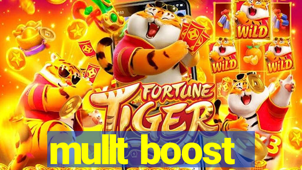 mullt boost